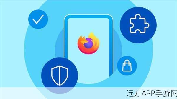 手游下载新神器，Firefox浏览器中的一键加速下载体验