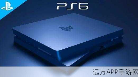 ps6发售：PS6正式上市＂ 🎉