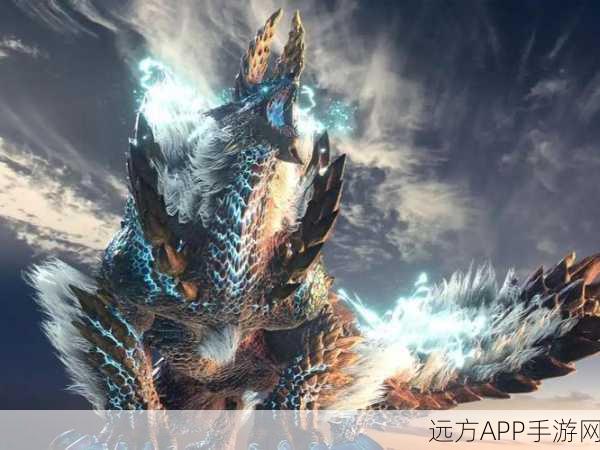 手游资讯,怪物猎人X深度攻略——雷狼龙弱点全解析及狩猎技巧